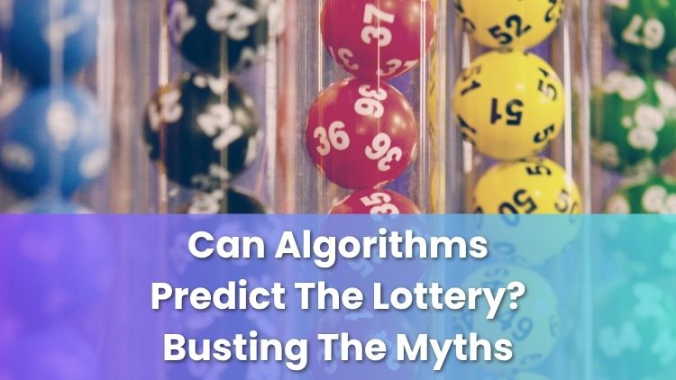 Can Algorithms Predict The Lottery? Busting The Myths