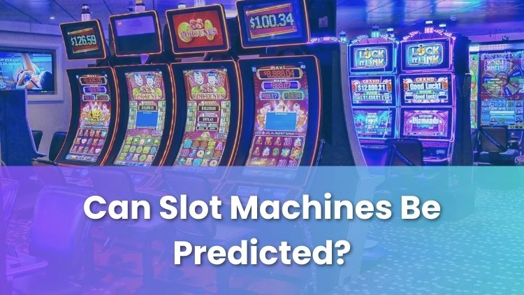 Can Slot Machines Be Predicted?