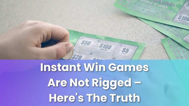 Instant Win Games Are Not Rigged – Here's The Truth