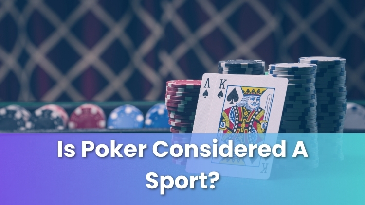 Is Poker Considered A Sport?