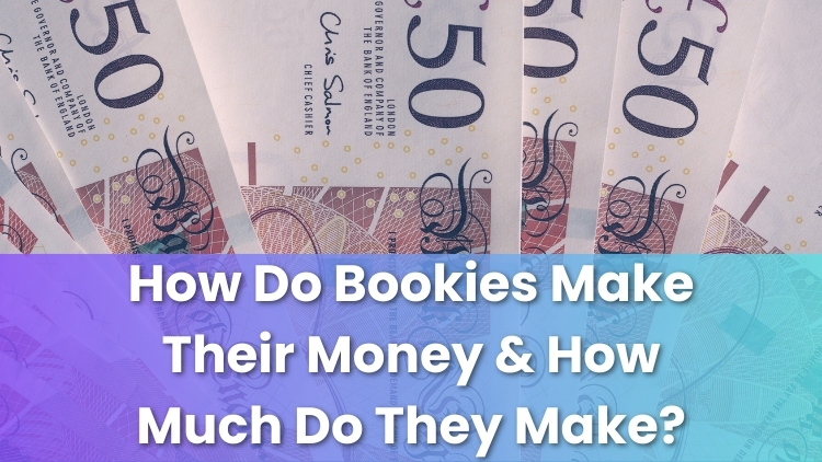 How Do Bookies Make Their Money & How Much Do They Make?